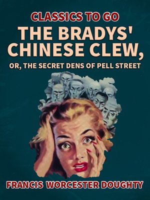 cover image of The Bradys' Chinese Clew; Or, the Secret Dens of Pell Street